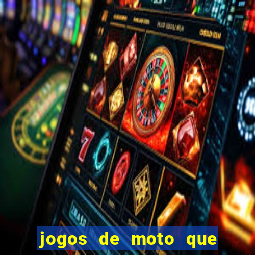jogos de moto que da grau